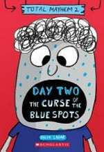 Day two : the curse of the blue spots / created by Ralph Lazar ; tenderly sculpted into shape by Lisa Swerling.