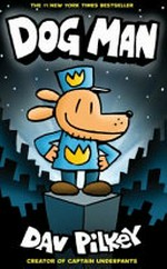 Dog man / written and illustrated by Dav Pilkey as George Beard and Harold Hutchins ; with color by Jose Garibaldi.