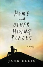 Home and other hiding places / Jack Ellis.