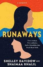 Runaways : a memoir / Shelley Davidow and Shaimaa Khalil.