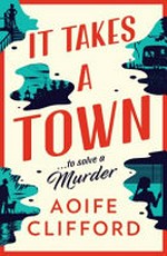 It takes a town / Aoife Clifford.