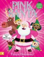 Pink Santa / Tanya Hennessy ; illustrated by Ben Whitehouse.