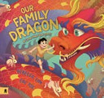 Our family dragon : a Lunar New Year story / Rebecca Lim, Cai Tse.