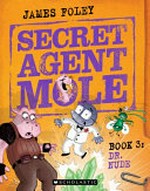 Secret Agent Mole. James Foley. Book 3, Dr. Nude /