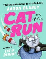 Cat on the run. Episode 1, Cat of death! / Aaron Blabey.