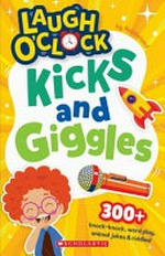 Kicks and giggles : 300+ knock-knock, word play, animal jokes & riddles! / by Riddleland.