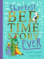 Shortest bedtime story ever / David Campbell, Samar Kabir.