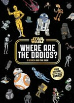 Where are the droids? / Daniel Wallace ; illustrations by Art Mawhinney.