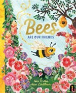 Bees are our friends / Toni D'Alia, Alice Lindstrom.