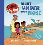 Right under your nose / Dot West, Tony Thorne.