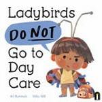 Ladybirds do not go to day care / Ali Rutstein, Niña Nill.