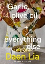 Garlic, olive oil + everything else / Daen Lia.