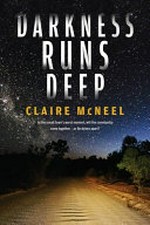 Darkness runs deep / Claire McNeel.