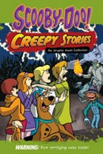 Scooby-Doo!. the graphic novel collection / adapted by Lee Howard; illustrated by Adam Devaney, Alcadia SNC; written by George Doty IV, Nahnatchka Khan and Jim Krieg. Creepy stories :