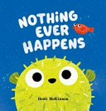 Nothing ever happens / Heidi McKinnon.