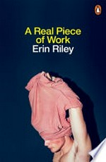 A real piece of work : a memoir in essays / Erin Riley.