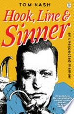 Hook, line & sinner : an unexpected memoir / Tom Nash.