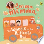 The wheels on the butterfly bus / [Emma Watkins].