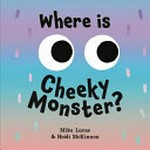 Where is Cheeky Monster? / Mike Lucas & Heidi McKinnon.