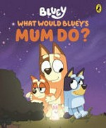 What would Bluey's mum do?
