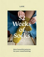 52 weeks of socks. [concept, Jonna Hietala & Sini Kramer ; photography, Sini Kramer]. Vol. II /