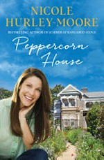 Peppercorn House : a Kangaroo Ridge novel / Nicole Hurley-Moore.