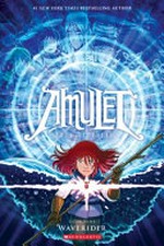 Amulet. Kazu Kibuishi. Book nine, Waverider /