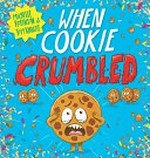 When Cookie crumbled / Michelle Robinson & Tom Knight.
