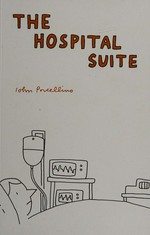 The hospital suite / John Porcellino.
