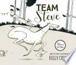 Team Steve / written and illustrated by Kelly Collier.