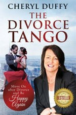 The divorce tango : move on after divorce and be happy again / Cheryl Duffy.