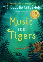 Music for tigers / Michelle Kadarusman.