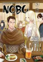 Otherworldly izakaya Nobu. original story, Natsuya Semikawa ; manga, Virginia Nitouhei ; character design, Kururi ; translation, Caleb D. Cook. 5 /
