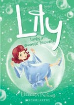 Lily lands in bubble trouble / Elizabeth Pulford ; with illustrations by Aki Fukuoka.