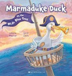 Marmaduke Duck on the wide blue seas / written by Juliette MacIver ; illustrated by Sarah Davis.