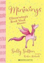 Glitterwing's book week blunder / Sally Sutton ; illustrated by Kirsten Richards.
