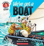 We've got a boat / text Jay Laga'aia ; illustrations Donovan Bixley.