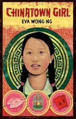 Chinatown girl : the diary of Silvey Chan, Auckland, 1942 / Eva Wong Ng.