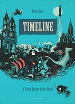 Timeline : a visual history of our world / Peter Goes ; [text by Peter Goes and Sylvia Vanden Heede ; translated by Bill Nagelkerke].