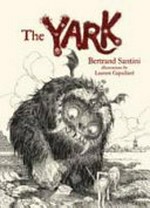 The Yark / Bertrand Santini ; illustrations by Laurent Gapaillard ; translated by Antony Shugaar.