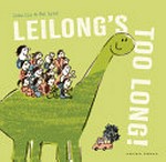 Leilong's too long! / Julia Liu & Bei Lynn ; translated by Helen Wang.