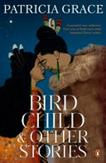 Bird child & other stories / Patricia Grace.