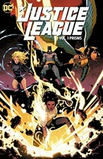 Justice League. Brian Michael Bendis, writer ; David Marquez, artist ; Tamra Bonvillain, Ivan Plascencia, colorists ; Josh Reed, letterer. Vol. 1, Prisms /