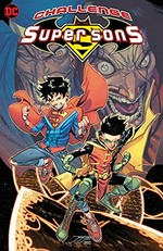 Challenge of the Super sons / Peter J. Tomasi, story and words ; Max Raynor, Jorge Corona, Evan Stanley, art ; Luis Guerrero, colors ; Rob Leigh, letters.