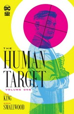The human target. Tom King, writer ; Greg Smallwood, artist ; Clayton Cowles, letterer. Volume one /