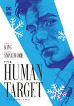 The human target. Tom King, writer ; Greg Smallwood, artist ; Clayton Cowles, letterer. Volume two /