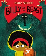 Billy and the beast / Nadia Shireen.