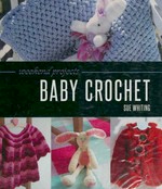 Weekend projects : baby crochet / Sue Whiting.