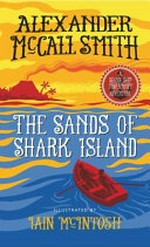 The sands of Shark Island / Alexander McCall Smith ; illustrated by Iain McIntosh.