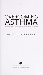 Overcoming asthma : the complete complementary health program / Sarah Brewer.